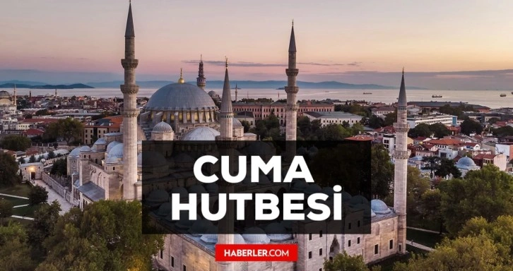 1 Aralık Cuma Hutbesi yayınlandı! 1 Aralık Cuma Hutbesi tam metni! Diyanet 1 Aralık Cuma Hutbesi!