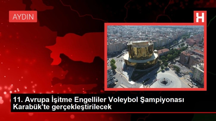 11. Avrupa İşitme Engelliler Voleybol Şampiyonası Karabük'te Düzenlenecek