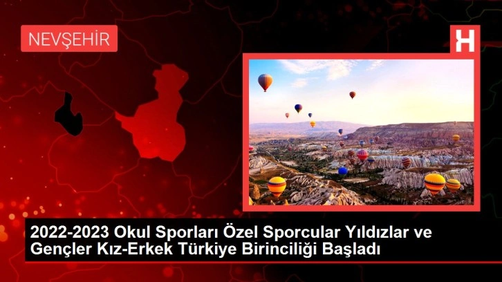 2022-2023 Okul Sporları Özel Sporcular Yıldızlar ve Gençler Kız-Erkek Türkiye Birinciliği Başladı