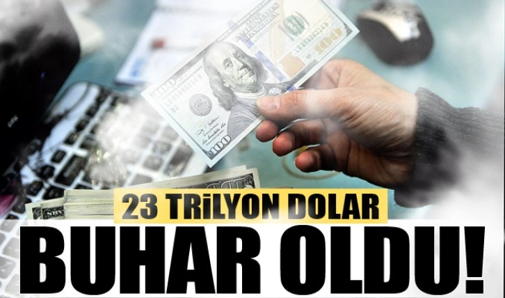 2022'de kayıp 23 trilyon dolar