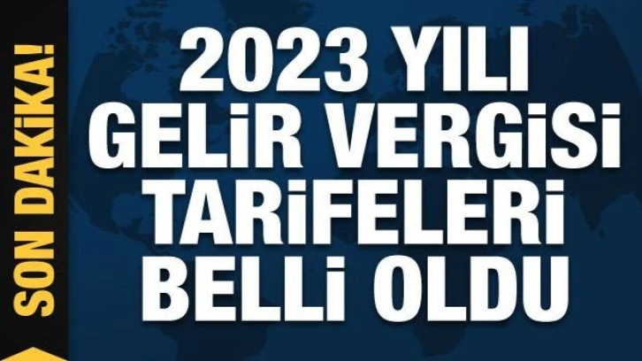 2023 yılı gelir vergisi tarifeleri belli oldu