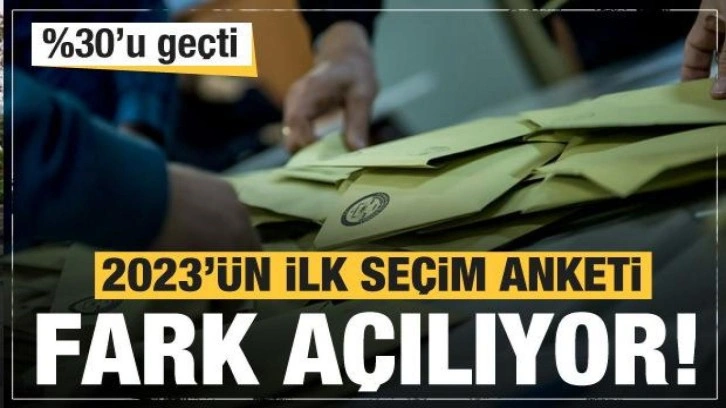 2023'ün ilk seçim anketinde fark açılıyor! Yüzde 30'u bile geçti