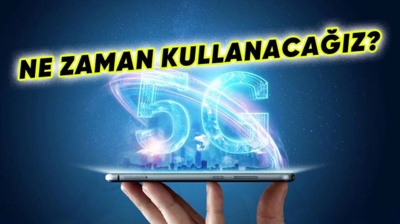 5G'nin Türkiye'de Ne Zaman Kullanıma Sunulacağı Açıklandı