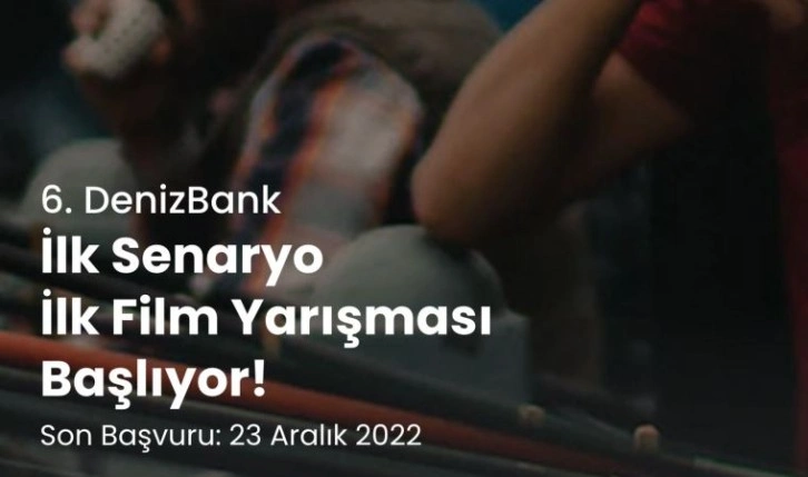 6. DenizBank İlk Senaryo İlk Film Yarışmasına başvurular başladı