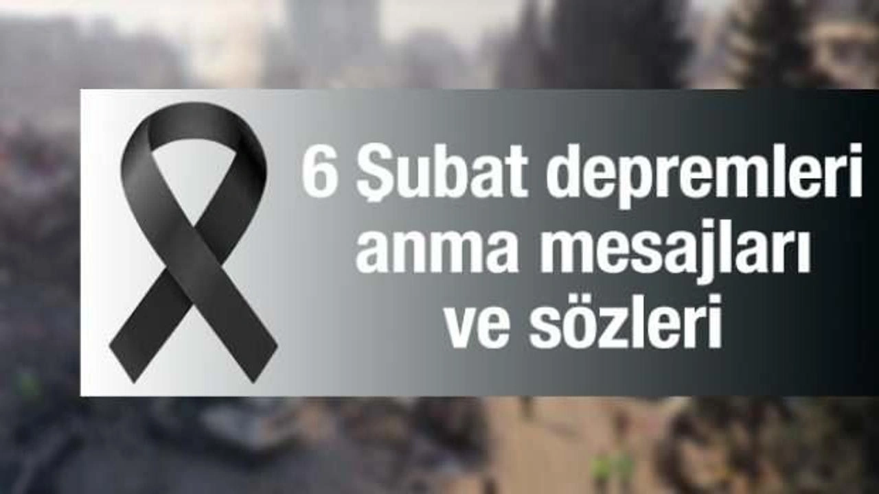 6 Şubat anma mesajları ve sözleri 2025! 6 Şubat resimli duygusal, anlamlı sözler