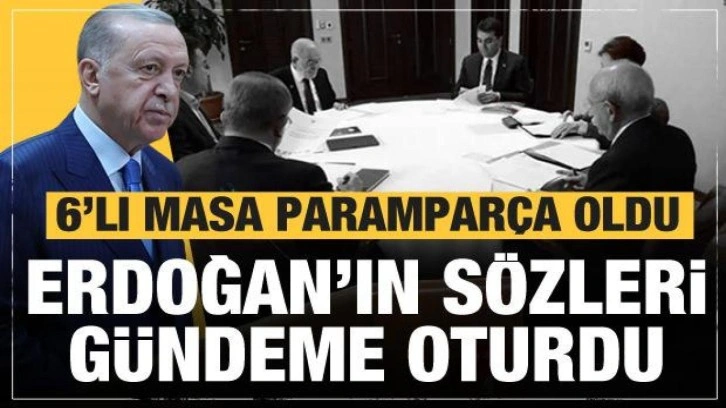 6'lı masa paramparça oldu! Cumhurbaşkanı Erdoğan'ın sözleri gündeme oturdu