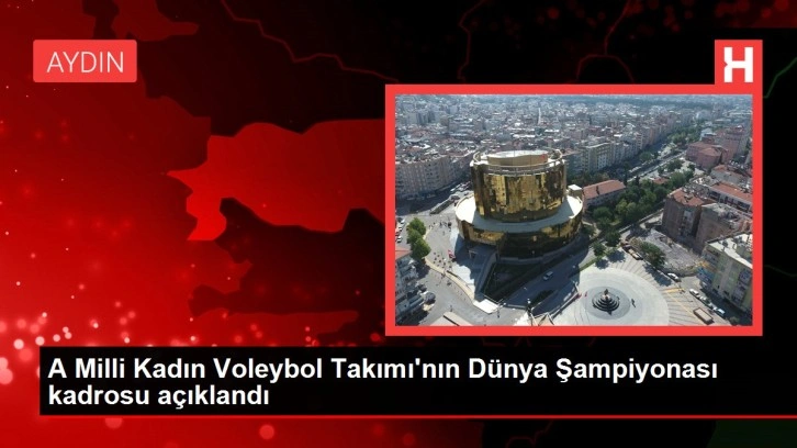 A Milli Kadın Voleybol Takımı'nın Dünya Şampiyonası kadrosu açıklandı