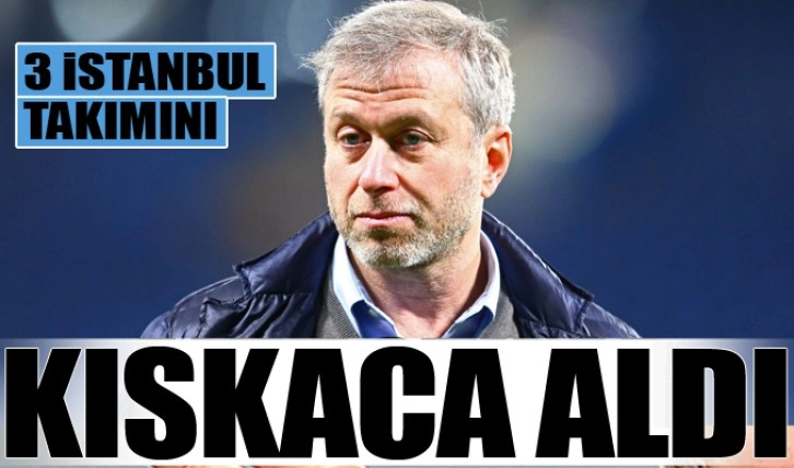 Abramovich, 3 İstanbul takımını kıskaca aldı