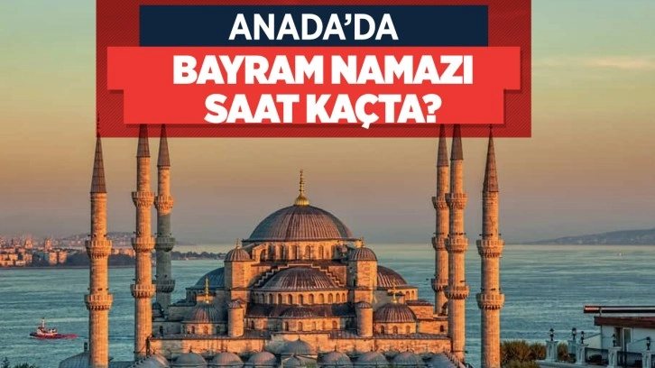 Adana bayram namazı kaçta 2022 Diyanet bayram namazı vakti