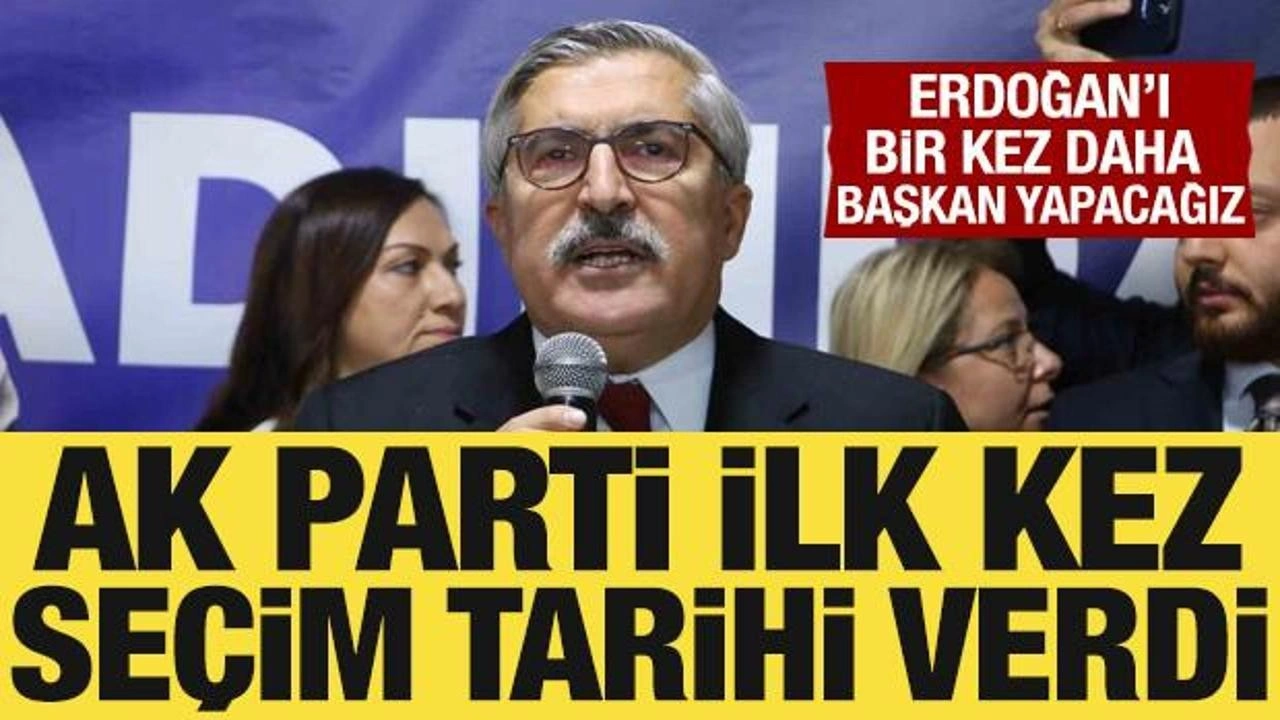 AK Parti ilk kez seçim tarihi verdi: Cumhurbaşkanımızı, bir kez daha Başkan yapacağız