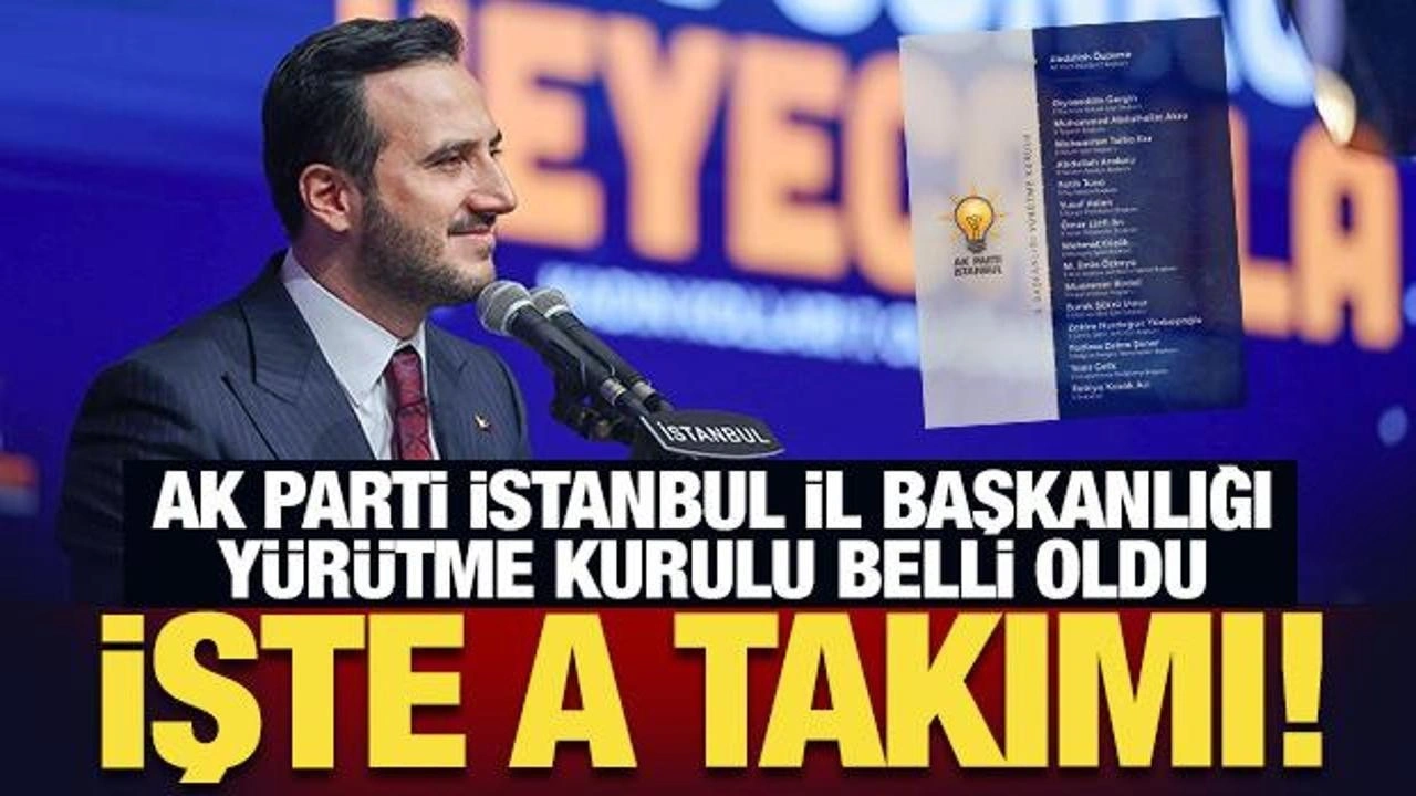 AK Parti İstanbul İl Başkanlığı'nda bayrak değişimi: A Takımı belli oldu