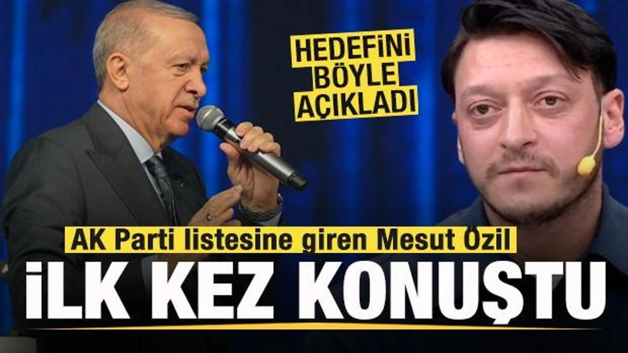 AK Parti listesine giren Mesut Özil ilk kez konuştu! Hedefini böyle açıkladı