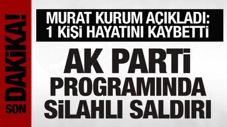 AK Parti programında silahlı saldırı