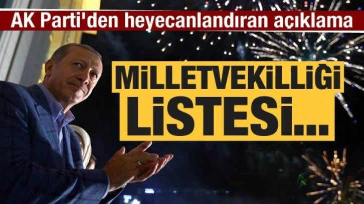 AK Parti'den heyecanlandıran açıklama: Milletvekilliği listesi...