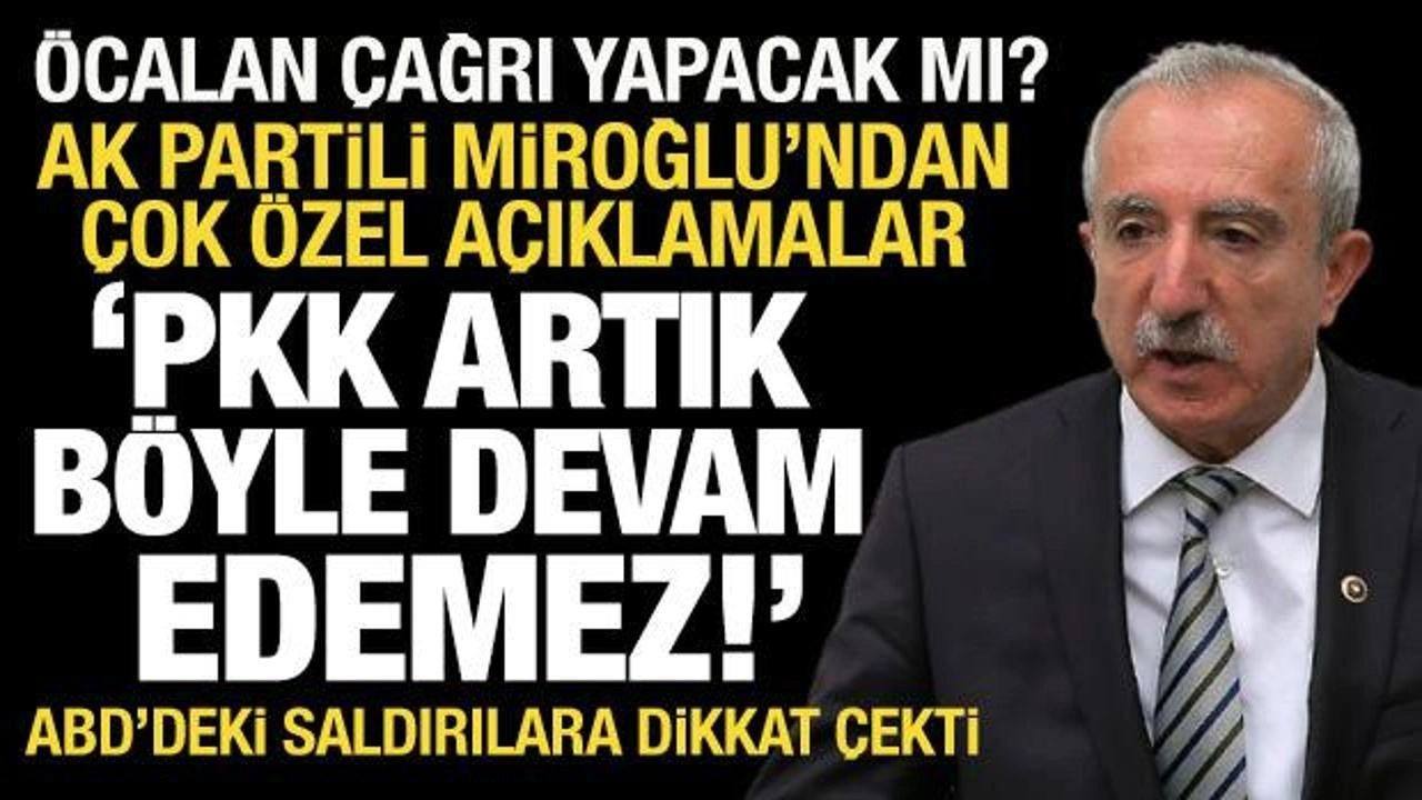 AK Partili Orhan Miroğlu: PKK artık böyle devam edemez!