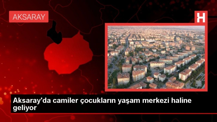 Aksaray'da 4-6 yaş Kuran kurslarında milli ve manevi değerler eğitimi