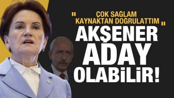 Akşener Cumhrubaşkanı adayı olabilir: Çok sağlam kaynaktan doğrulattım