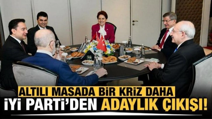 Altılı masada bir kriz daha! İYİ Parti'den adaylık çıkışı