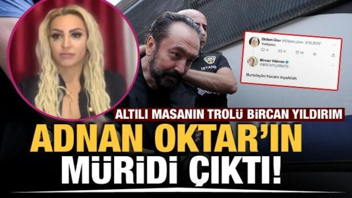 Altılı masanın trolü Bircan Yıldırım, Adnan Oktar’ın müridi çıktı!