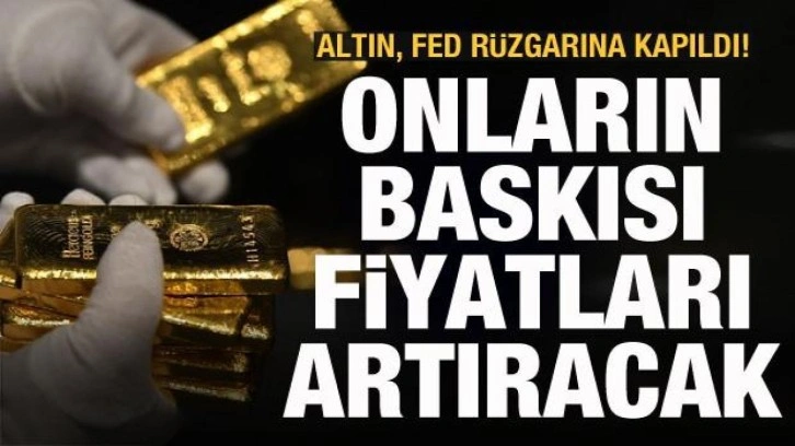 Altın, Fed rüzgarına kapıldı! 'Hükümetlerin baskısı fiyatları yükseltir'