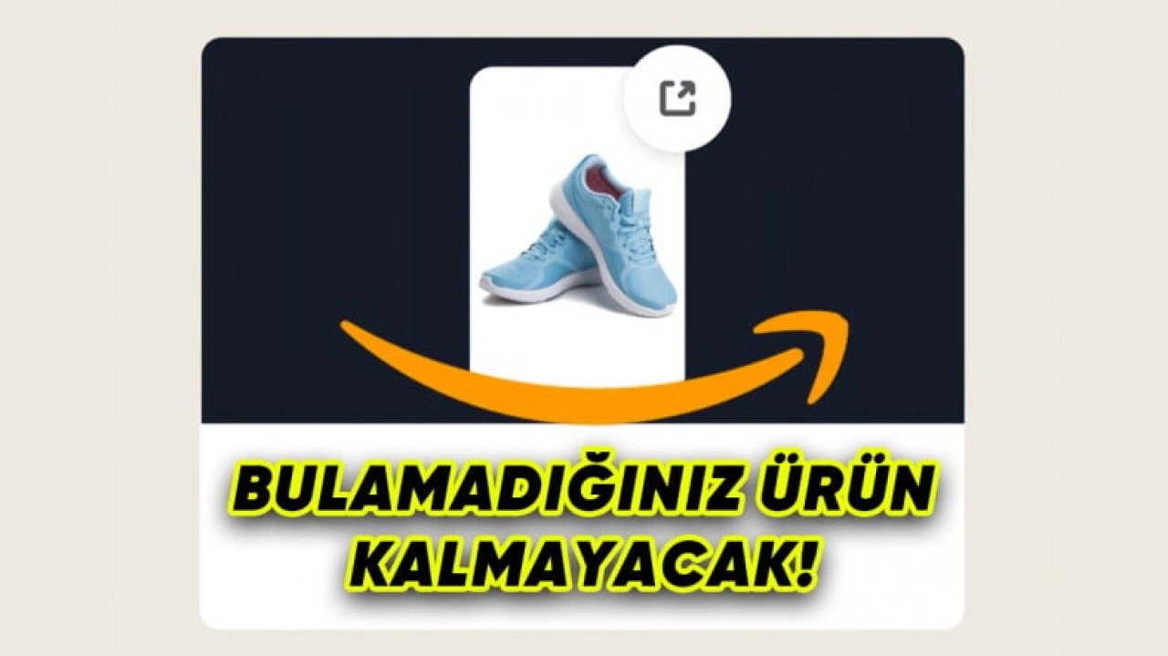 Amazon'da Ürün Bulamama Sorunu Tarih Olacak