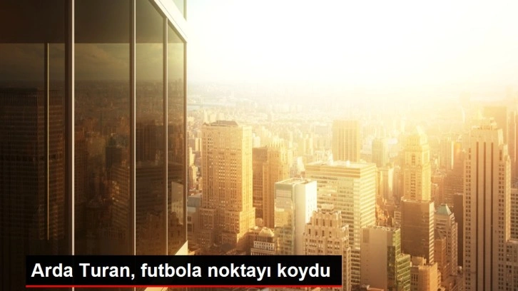 Arda Turan, futbola noktayı koydu