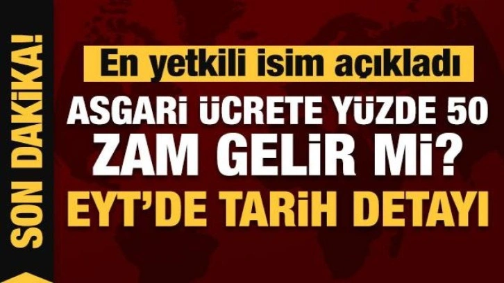 Asgari ücrete yüzde 50 zam gelir mi? EYT'de dikkat çeken tarih detayı...