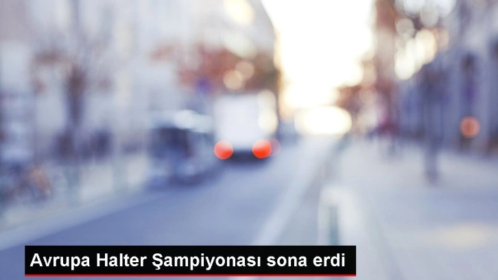 Avrupa Halter Şampiyonası sona erdi