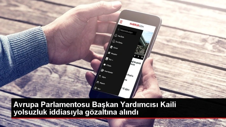 Avrupa Parlamentosu Başkan Yardımcısı Kaili yolsuzluk iddiasıyla gözaltına alındı