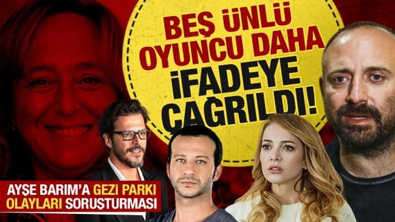 Ayşe Barım'a Gezi Parkı Olayları soruşturması! Beş ünlü oyuncu ifadeye çağrıldı