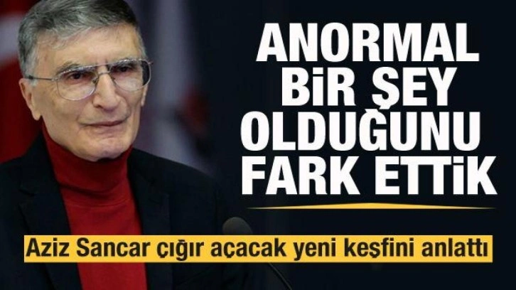 Aziz Sancar çığır açacak keşfiyle ilgili konuştu: Anormal bir şey olduğunu fark ettik...