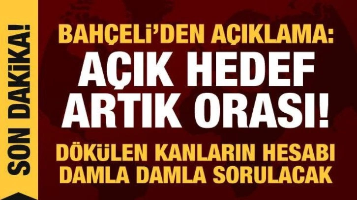 Bahçeli: Dökülen kanın hesabını damla damla soracağız!