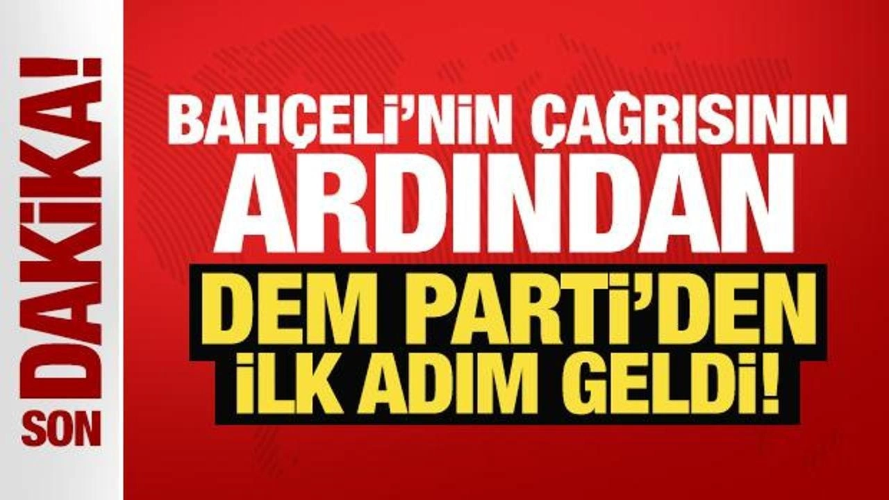 Bahçeli'nin çağrısının ardından DEM Parti'den ilk adım geldi!