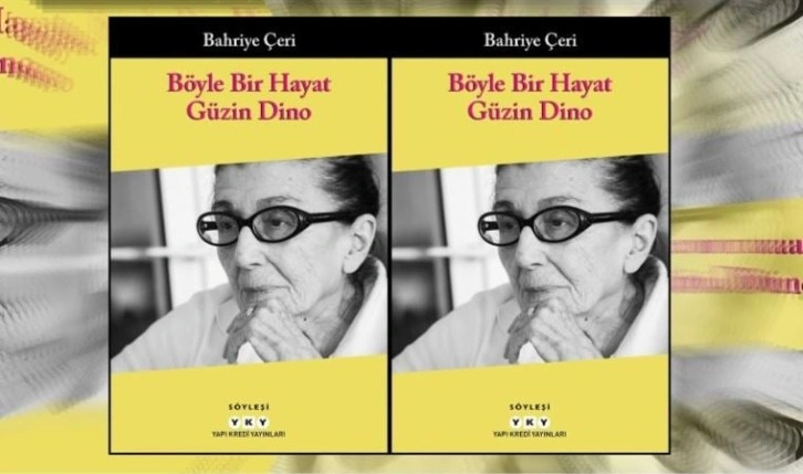 Bahriye Çeri'den ‘Böyle Bir Haya: Güzin Dino’