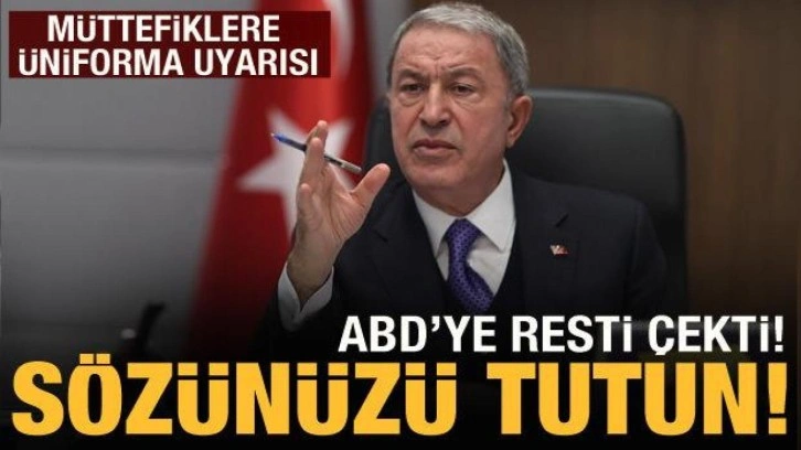 Bakan Akar'dan ABD açıklaması: Sözünüzü tutun!