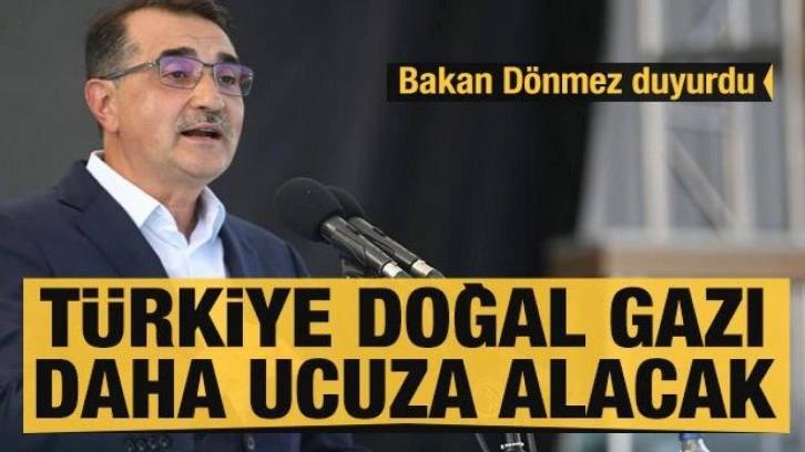 Bakan Dönmez duyurdu: Türkiye doğal gazı daha ucuza alacak