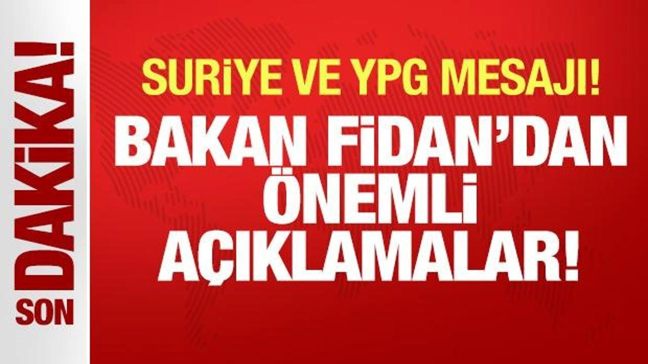 Bakan Fidan'dan Suriye ve YPG mesajı!