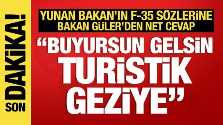 Bakan Güler'den Yunan Bakan'a net mesaj: Buyursun turistik geziye gelsin