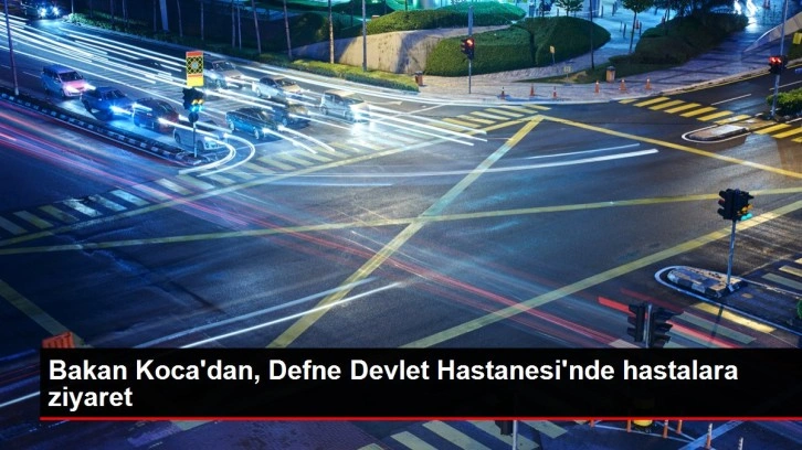 Bakan Koca'dan, Defne Devlet Hastanesi'nde hastalara ziyaret