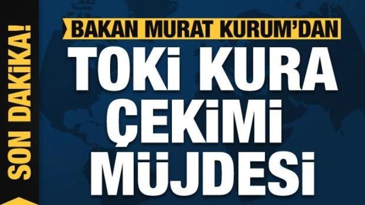 Bakan Kurum, TOKİ kura çekimi için müjdeyi verdi