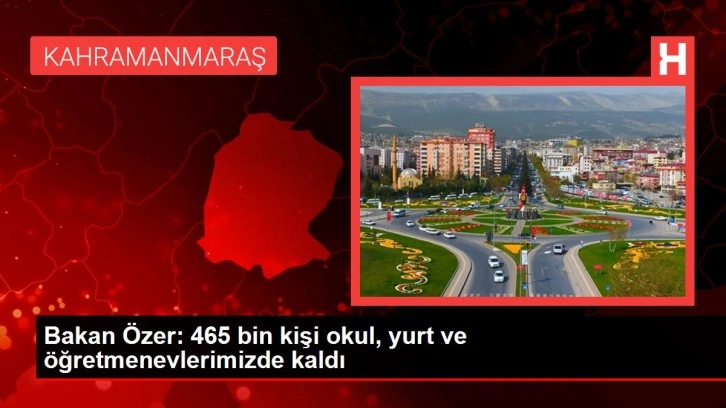 Bakan Özer: 465 bin kişi okul, yurt ve öğretmenevlerimizde kaldı