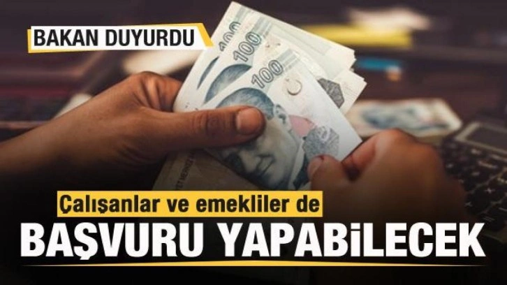 Bakan Yanık duyurdu: Çalışanlar ve emekliler de başvuru yapabilecek