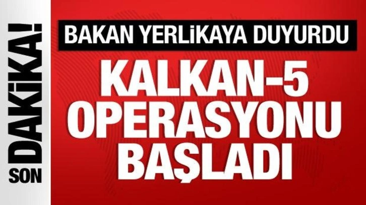 Bakan Yerlikaya, 'Kalkan-5' operasyonunu duyurdu