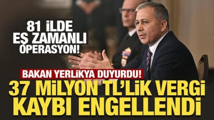 Bakan Yerlikaya: Operasyonlarla 37 milyon TL'lik vergi kaybı engellendi