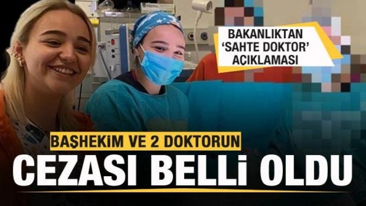 Bakanlık duyurdu! 'Sahte doktor' skandalında cezalar belli oldu