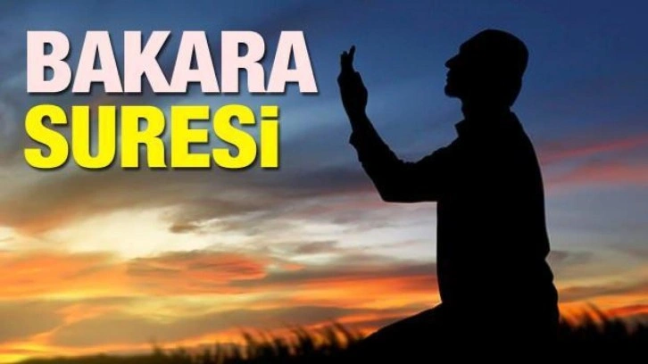 Bakara Suresi faziletleri nelerdir? Bakara Suresi Arapça okunuşu (tamamı)