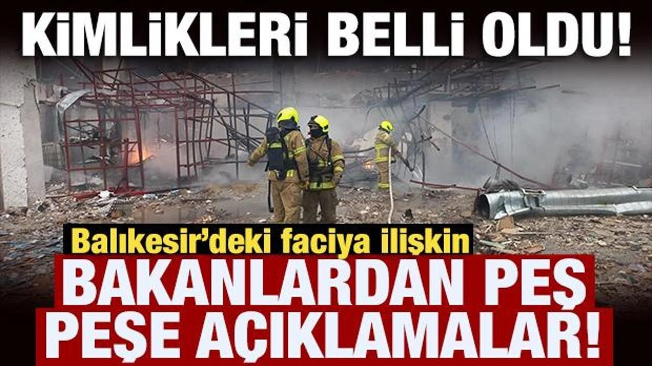 Balıkesir'deki patlamaya ilişkin bakanlardan peş peşe açıklamalar!