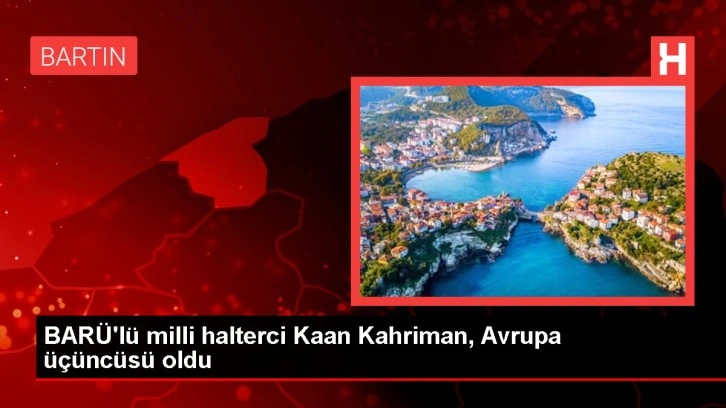 BARÜ'lü milli halterci Kaan Kahriman, Avrupa üçüncüsü oldu