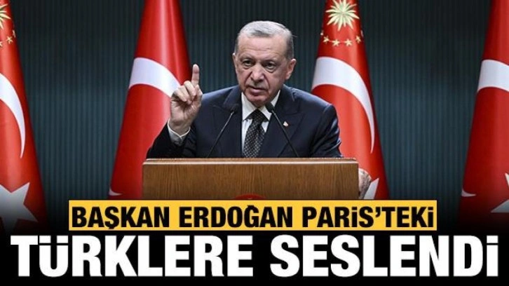 Cumhurbaşkanı Erdoğan Paris'teki Türklere seslendi