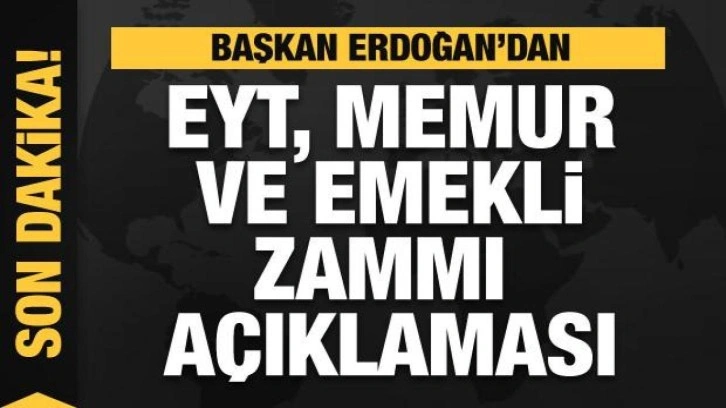 Cumhurbaşkanı Erdoğan'dan EYT, memur ve emekli zammı açıklaması! Milyonlar bekliyordu